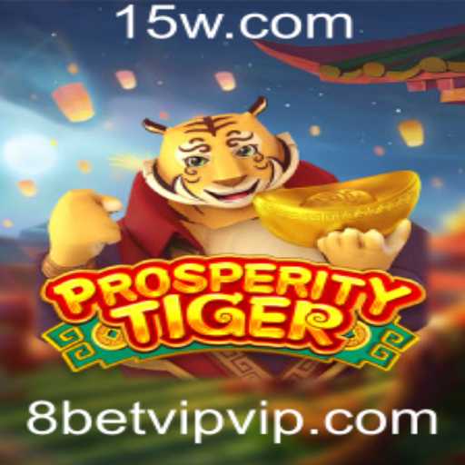 Explorando o Novo Fenômeno: ProsperityTiger e a Emoção do 8bet VIP