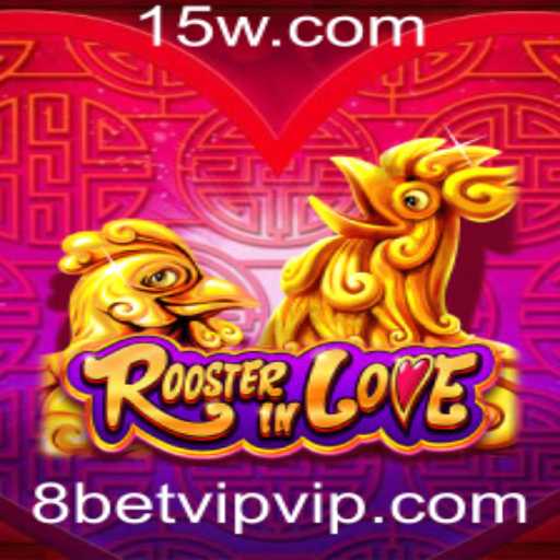 RoosterInLove: Uma Imersão no Mundo das Apostas com 8bet VIP